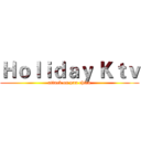 Ｈｏｌｉｄａｙ Ｋｔｖ (attack on pan chien)