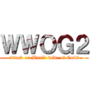 ＷＷＯＧ２ (attack on World wide of God2)