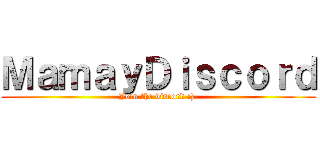 ＭａｍａｙＤｉｓｃｏｒｄ (Join the discord :) )