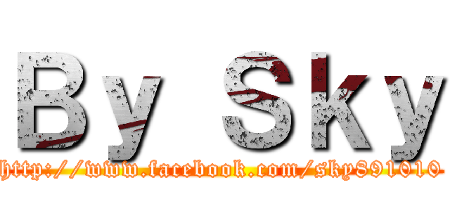 Ｂｙ Ｓｋｙ (http://www.facebook.com/sky891010)
