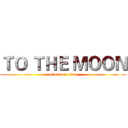 ＴＯ ＴＨＥ ＭＯＯＮ (attack on titan)