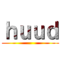 ｈｕｕｄ ()