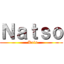 Ｎａｔｓｏ (  Kais)