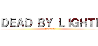 ＤＥＡＤ ＢＹ ＬＩＧＨＴＥ (YouTube )