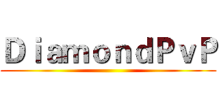 ＤｉａｍｏｎｄＰｖＰ ()