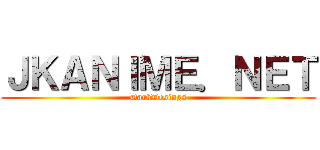 ＪＫＡＮＩＭＥ．ＮＥＴ (DarkDesings)