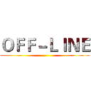 ＯＦＦ－ＬＩＮＥ ()