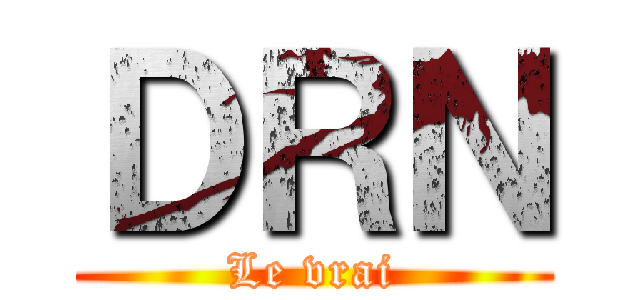 ＤＲＮ (Le vrai)