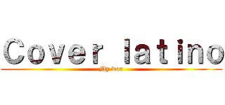 Ｃｏｖｅｒ ｌａｔｉｎｏ (My war)
