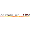 ａｔｔａｃｋ ｏｎ  ｌｉｚａｒｄ (ataque de las lagartijas )