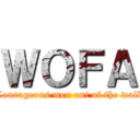 ＷＯＦＡ (Courageous men out of the wall)