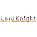 Ｌｏｒｄ Ｋｎｉｇｈｔ  (attack on titan)