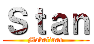 Ｓｔａｎ (Makalinao)