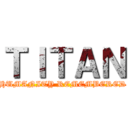 ＴＩＴＡＮ (HUMANITY REMEMBERED)