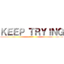 ＫＥＥＰ ＴＲＹＩＮＧ (大型プレス)