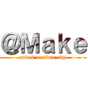 ＠Ｍａｋｅ (attack on titan city)