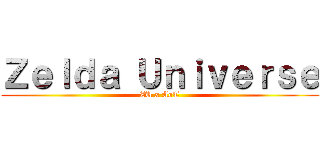 Ｚｅｌｄａ Ｕｎｉｖｅｒｓｅ (ZU x AoT)