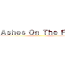 Ａｓｈｅｓ Ｏｎ Ｔｈｅ Ｆｉｒｅ ()