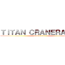ＴＩＴＡＮ ＣＲＡＮＥＲＡＳＥ  (attack on titan)