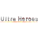 Ｕｌｔｒａ Ｈｅｒｏｅｓ (Seekers)