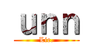 ｕｎｎ (Lie.)