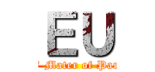 ＥＵ (MoP \" Mater of Paranauê)