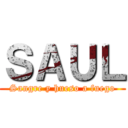 ＳＡＵＬ (Sangre y hueso a fuego)