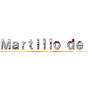 Ｍａｒｔｉｌｌｏ ｄｅ  ()