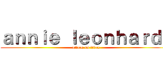 ａｎｎｉｅ ｌｅｏｎｈａｒｄｔ (attack on titan)