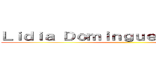 Ｌｉｄｉａ Ｄｏｍｉｎｇｕｅｚ Ｈｅｒｒｅｒａ ()