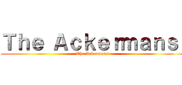 Ｔｈｅ Ａｃｋｅｒｍａｎｓ  (The Ackermans )