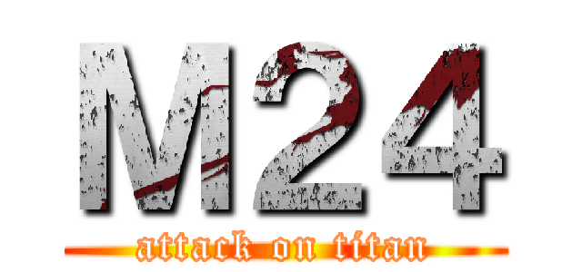 Ｍ２４ (attack on titan)