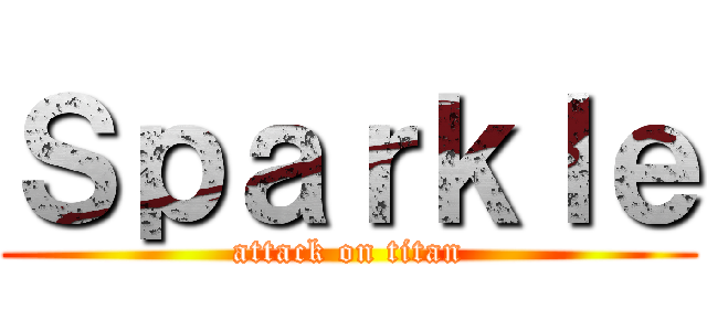 Ｓｐａｒｋｌｅ (attack on titan)