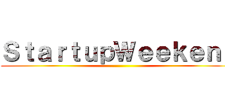 ＳｔａｒｔｕｐＷｅｅｋｅｎｄ ()