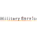 Ｍｉｌｉｔａｒｙ Ｓｅｒｖｉｃｅ (Harmony, Independence, Balance and Preeminence)