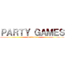 ＰＡＲＴＹ ＧＡＭＥＳ (for friends)