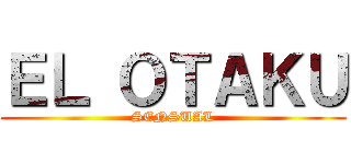 ＥＬ ＯＴＡＫＵ (SENSUAL)