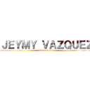 ＪＥＹＭＹ ＶＡＺＱＵＥＺ (attack on titan)