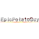 ＥｐｉｃＰｏｔａｔｏＧｕｙ ()