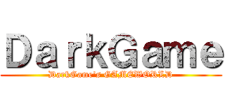 ＤａｒｋＧａｍｅ (DarkGame\'s GAMEWORLD)