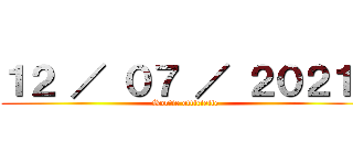 １２ ／ ０７ ／ ２０２１  (Sortie officielle)