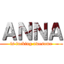 ＡＮＮＡ (is fucking awesome)