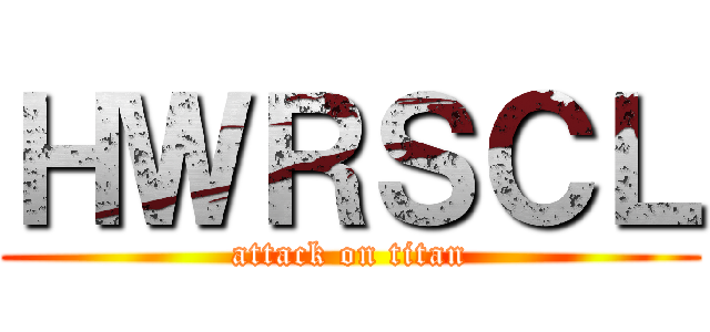 ＨＷＲＳＣＬ (attack on titan)