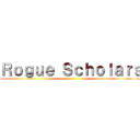 Ｒｏｇｕｅ Ｓｃｈｏｌａｒｓ ()