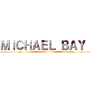 ＭＩＣＨＡＥＬ ＢＡＹ  ()