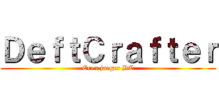 ＤｅｆｔＣｒａｆｔｅｒ (Eren jaeger DC)