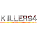 ＫＩＬＬＥＲ９４ (KILLER94)