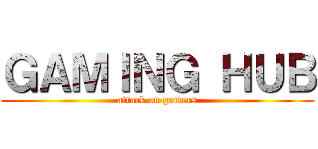 ＧＡＭＩＮＧ ＨＵＢ (attack on gamers)