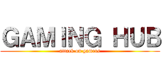 ＧＡＭＩＮＧ ＨＵＢ (attack on gamers)