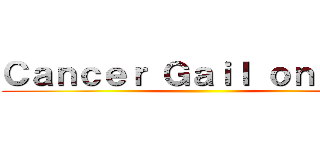 Ｃａｎｃｅｒ Ｇａｉｌ ｏｎｌｉｎｅ ()